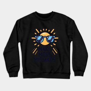 Make More Mistakes: Vibrant Summer Vibes with Sunglasses Crewneck Sweatshirt